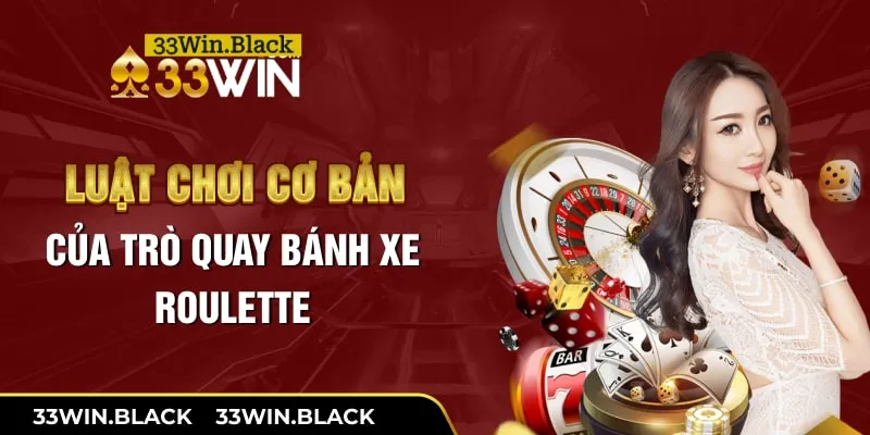 Luật chơi cơ bản của trò quay bánh xe Roulette