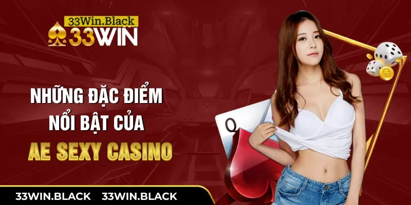 Những đặc điểm nổi bật của AE Sexy Casino